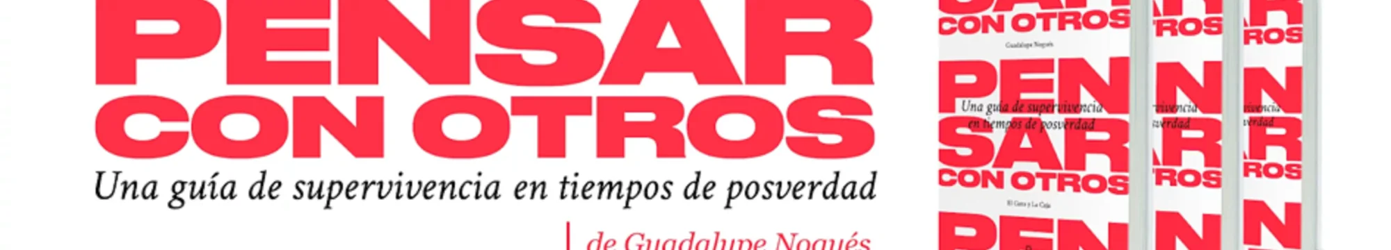 PENSAR CON OTROS, La Era de la Posverdad – Las palabras y las cosas, Capitulo 1- THINKING WITH OTHERS: A survival guide in times of post-truth