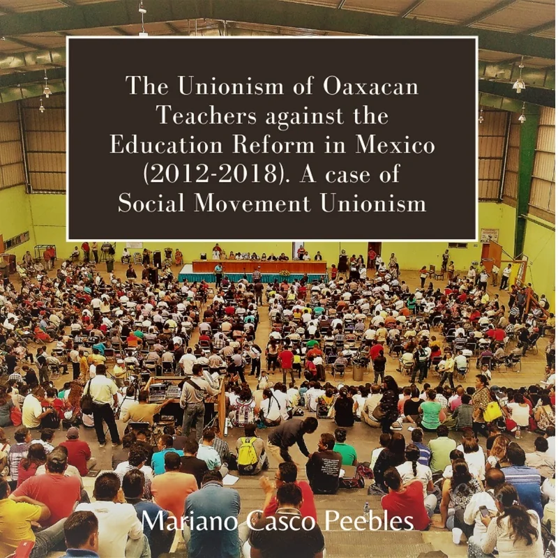 The Unionism of Oaxacan Teachers against the Education Reform in Mexico (2012-2018). A case of Social Movement Unionism